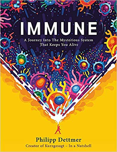 Immune:A Journey into the Mysterious System that Keeps You Alive