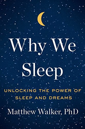 Why We Sleep:Unlocking the Power of Sleep and Dreams