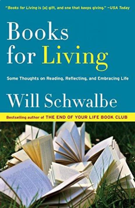 Books for living:some thoughts on reading, reflecting, and embracing life (Schwalbe, Will)