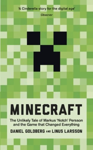 Minecraft:The Unlikely Tale of Markus Notch Persson and the Game that Changed Everything (Goldberg Daniel Larsson Linus)